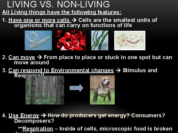 LIVING VS. NON-LIVING All Living things have the following features: 1. Have one or