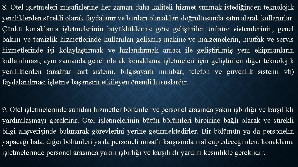 8. Otel işletmeleri misafirlerine her zaman daha kaliteli hizmet sunmak istediğinden teknolojik yeniliklerden sürekli