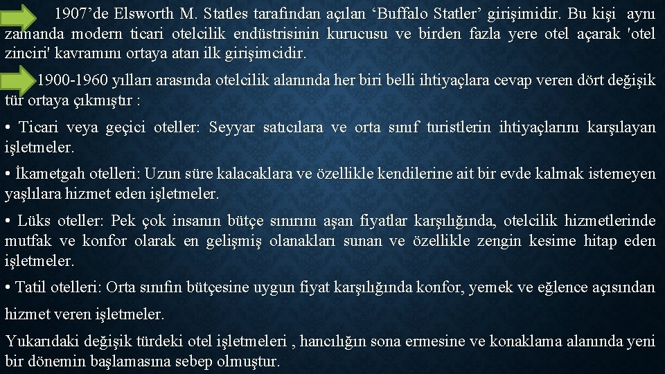 1907’de Elsworth M. Statles tarafından açılan ‘Buffalo Statler’ girişimidir. Bu kişi aynı zamanda modern