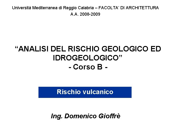 Università Mediterranea di Reggio Calabria – FACOLTA’ DI ARCHITETTURA A. A. 2008 -2009 “ANALISI