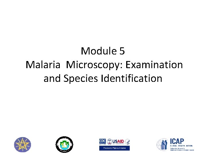 Module 5 Malaria Microscopy: Examination and Species Identification 