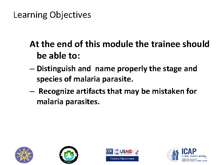 Learning Objectives At the end of this module the trainee should be able to: