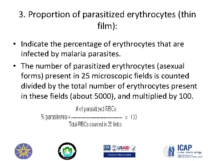 3. Proportion of parasitized erythrocytes (thin film): • Indicate the percentage of erythrocytes that