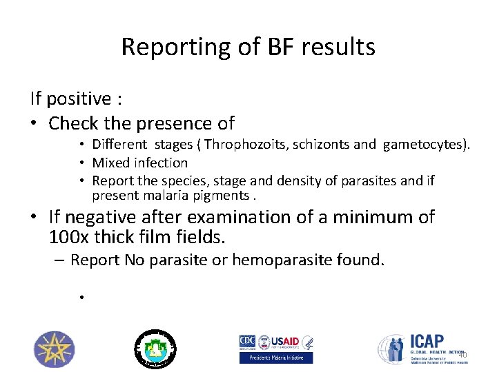 Reporting of BF results If positive : • Check the presence of • Different