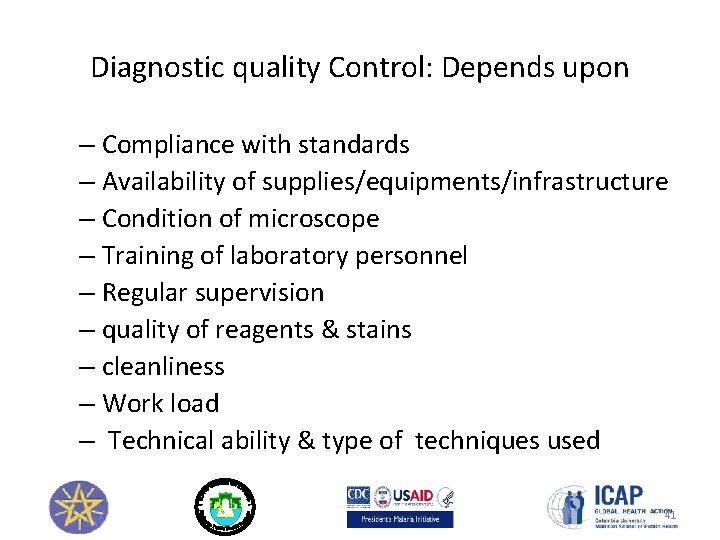 Diagnostic quality Control: Depends upon – Compliance with standards – Availability of supplies/equipments/infrastructure –