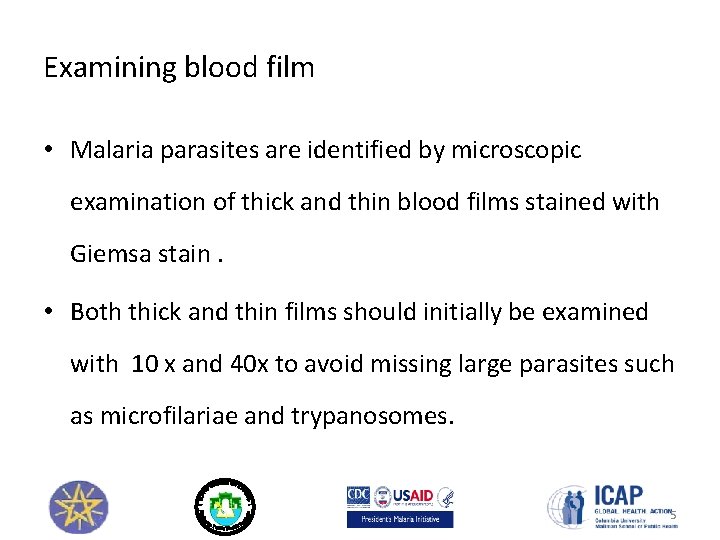 Examining blood film • Malaria parasites are identified by microscopic examination of thick and