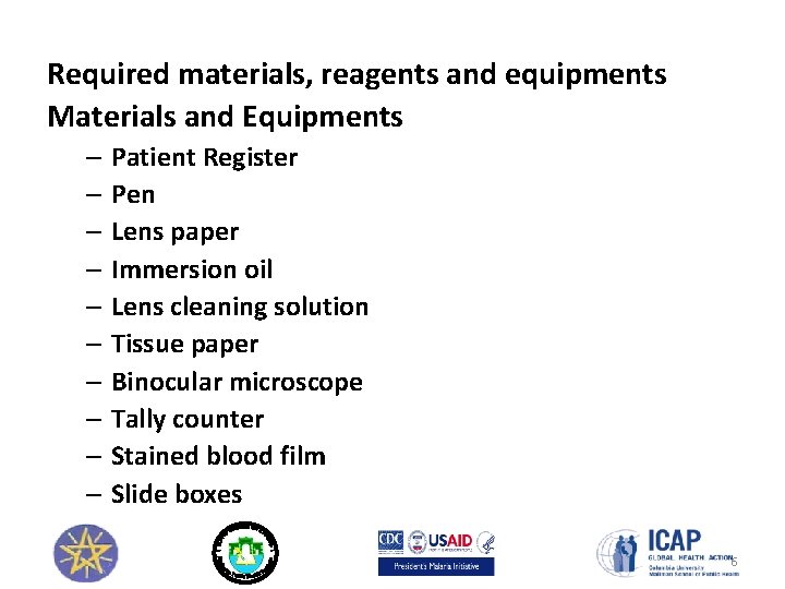 Required materials, reagents and equipments Materials and Equipments – Patient Register – Pen –