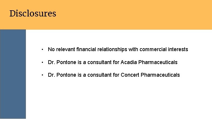 Disclosures • No relevant financial relationships with commercial interests • Dr. Pontone is a