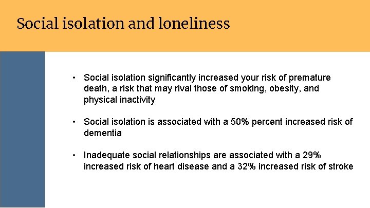 Social isolation and loneliness • Social isolation significantly increased your risk of premature death,