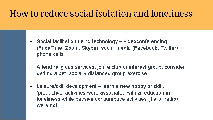 How to reduce social isolation and loneliness • Social facilitation using technology – videoconferencing