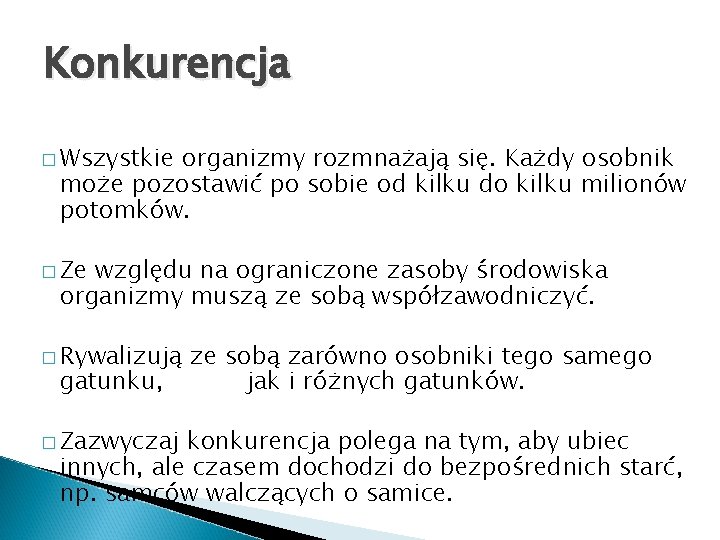 Konkurencja � Wszystkie organizmy rozmnażają się. Każdy osobnik może pozostawić po sobie od kilku