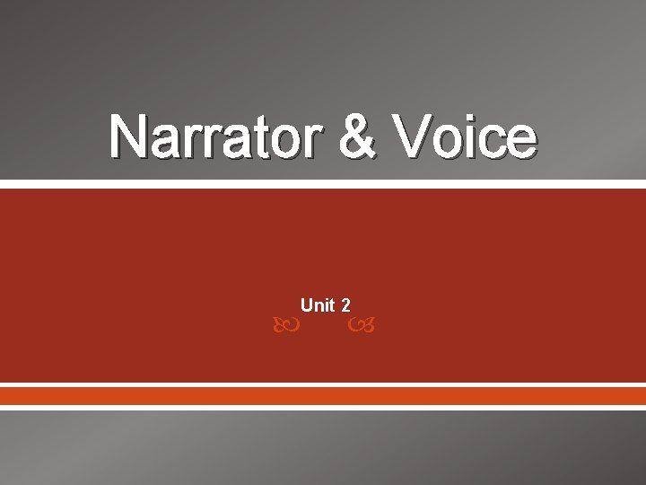 Narrator & Voice Unit 2 