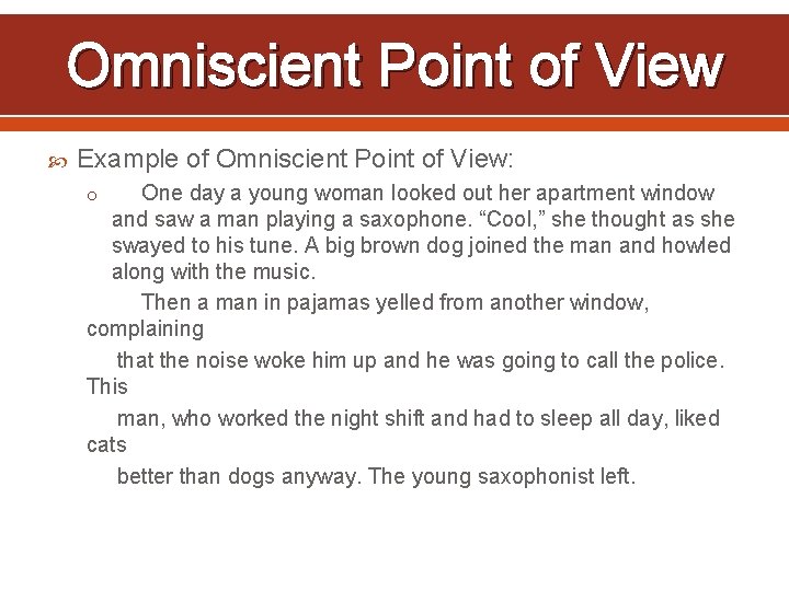 Omniscient Point of View Example of Omniscient Point of View: One day a young