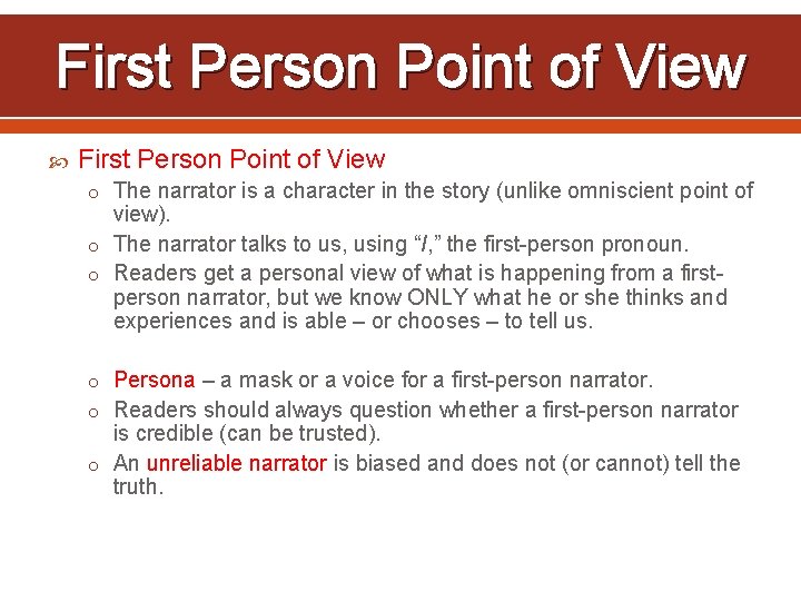 First Person Point of View o The narrator is a character in the story