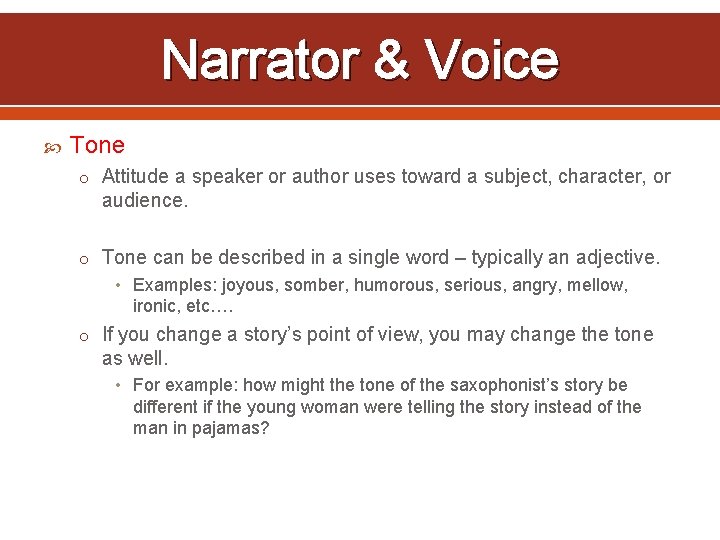 Narrator & Voice Tone o Attitude a speaker or author uses toward a subject,