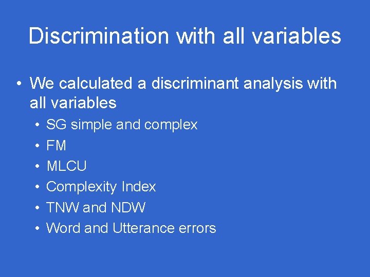 Discrimination with all variables • We calculated a discriminant analysis with all variables • Discrimination with all variables • We calculated a discriminant analysis with all variables •