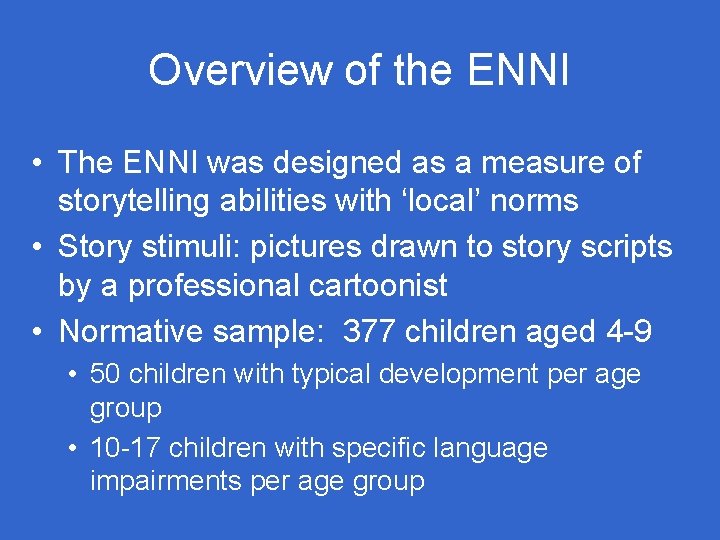 Overview of the ENNI • The ENNI was designed as a measure of storytelling Overview of the ENNI • The ENNI was designed as a measure of storytelling
