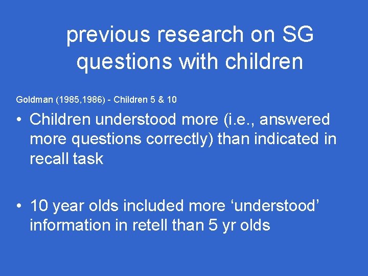 previous research on SG questions with children Goldman (1985, 1986) - Children 5 & previous research on SG questions with children Goldman (1985, 1986) - Children 5 &