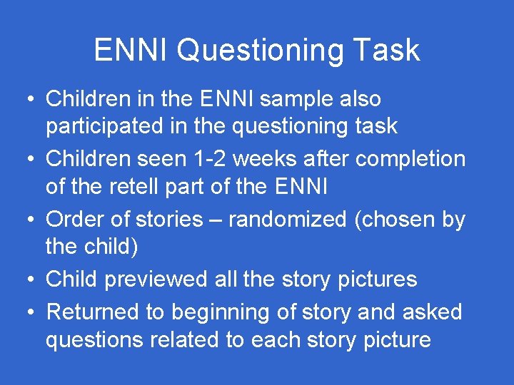ENNI Questioning Task • Children in the ENNI sample also participated in the questioning ENNI Questioning Task • Children in the ENNI sample also participated in the questioning