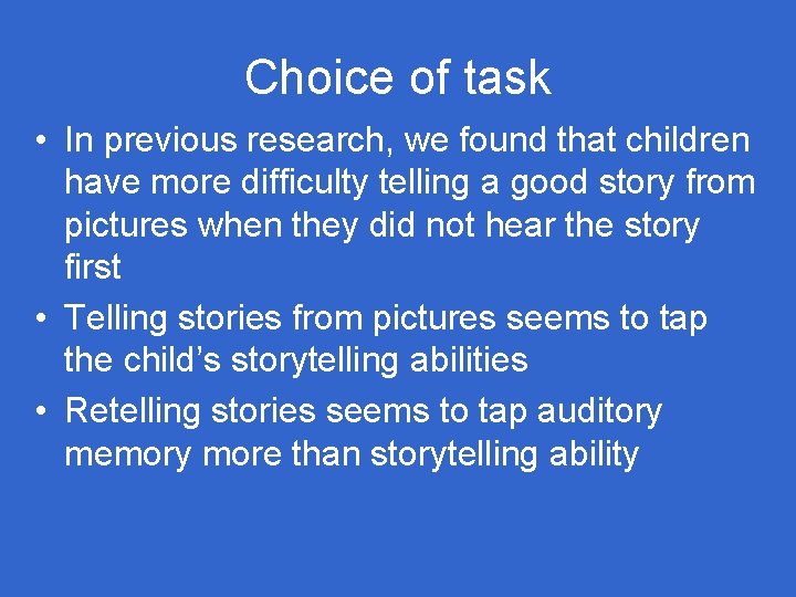 Choice of task • In previous research, we found that children have more difficulty Choice of task • In previous research, we found that children have more difficulty