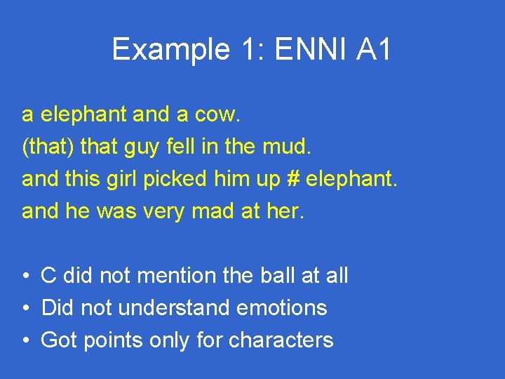 Example 1: ENNI A 1 a elephant and a cow. (that) that guy fell Example 1: ENNI A 1 a elephant and a cow. (that) that guy fell