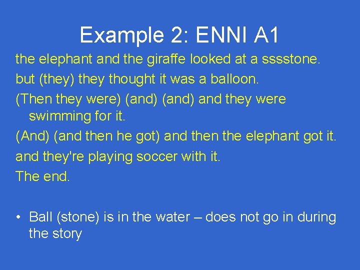 Example 2: ENNI A 1 the elephant and the giraffe looked at a sssstone. Example 2: ENNI A 1 the elephant and the giraffe looked at a sssstone.