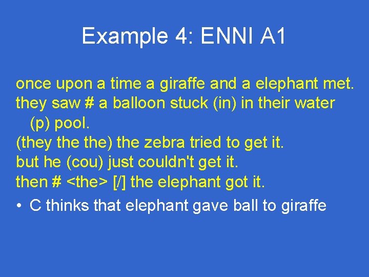 Example 4: ENNI A 1 once upon a time a giraffe and a elephant Example 4: ENNI A 1 once upon a time a giraffe and a elephant
