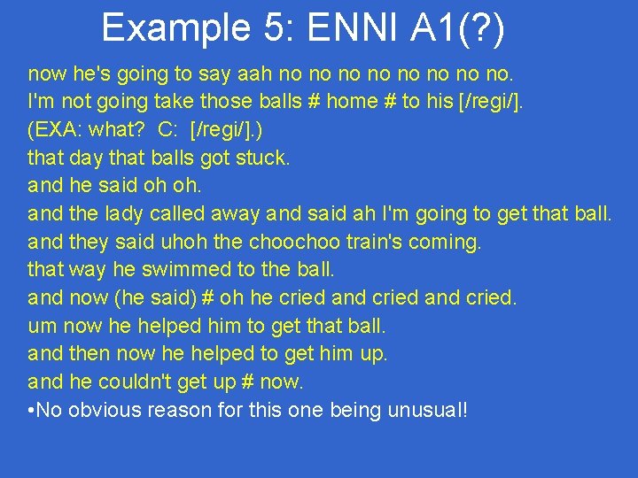 Example 5: ENNI A 1(? ) now he's going to say aah no no. Example 5: ENNI A 1(? ) now he's going to say aah no no.