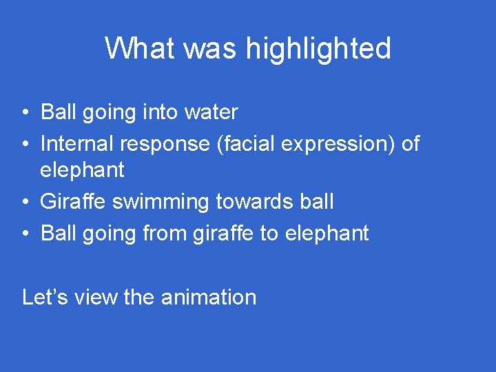 What was highlighted • Ball going into water • Internal response (facial expression) of What was highlighted • Ball going into water • Internal response (facial expression) of