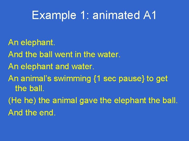 Example 1: animated A 1 An elephant. And the ball went in the water. Example 1: animated A 1 An elephant. And the ball went in the water.