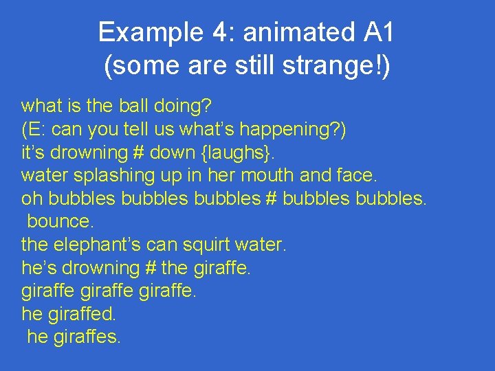 Example 4: animated A 1 (some are still strange!) what is the ball doing? Example 4: animated A 1 (some are still strange!) what is the ball doing?