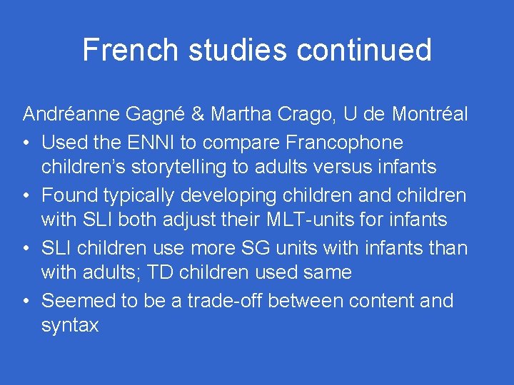 French studies continued Andréanne Gagné & Martha Crago, U de Montréal • Used the French studies continued Andréanne Gagné & Martha Crago, U de Montréal • Used the