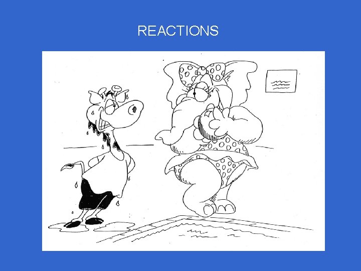 REACTIONS REACTIONS