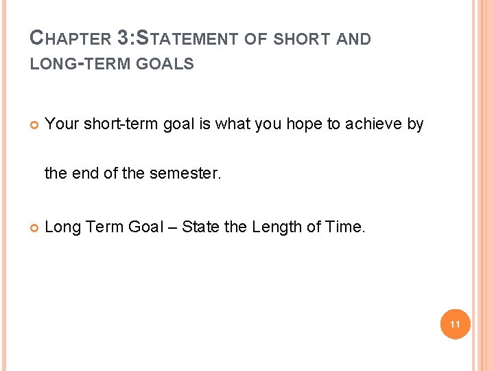 CHAPTER 3: STATEMENT OF SHORT AND LONG-TERM GOALS Your short-term goal is what you