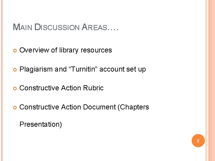 MAIN DISCUSSION AREAS…. Overview of library resources Plagiarism and “Turnitin” account set up Constructive