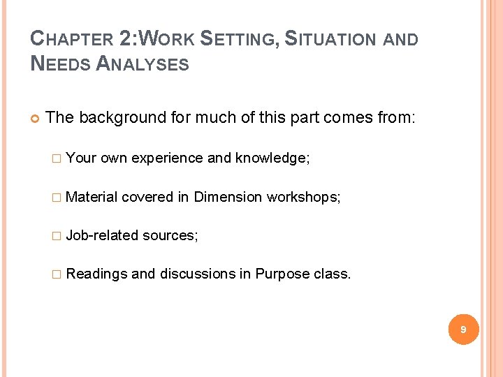 CHAPTER 2: WORK SETTING, SITUATION AND NEEDS ANALYSES The background for much of this