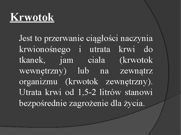 Krwotok Jest to przerwanie ciągłości naczynia krwionośnego i utrata krwi do tkanek, jam ciała