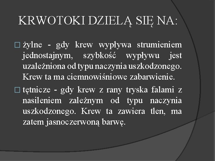 KRWOTOKI DZIELĄ SIĘ NA: � żylne - gdy krew wypływa strumieniem jednostajnym, szybkość wypływu