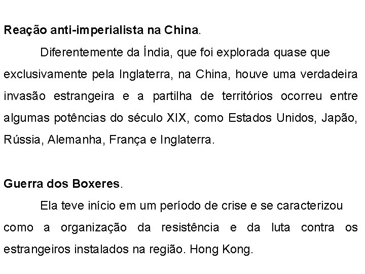 Reação anti-imperialista na China. Diferentemente da Índia, que foi explorada quase que exclusivamente pela