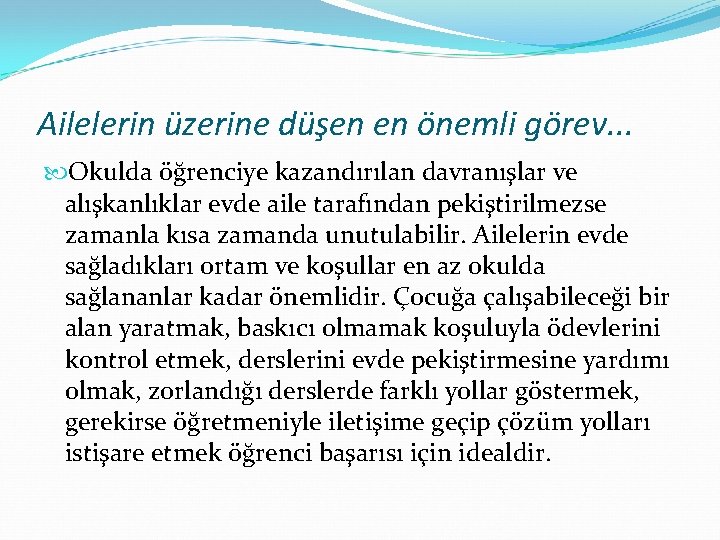 Ailelerin üzerine düşen en önemli görev. . . Okulda öğrenciye kazandırılan davranışlar ve alışkanlıklar