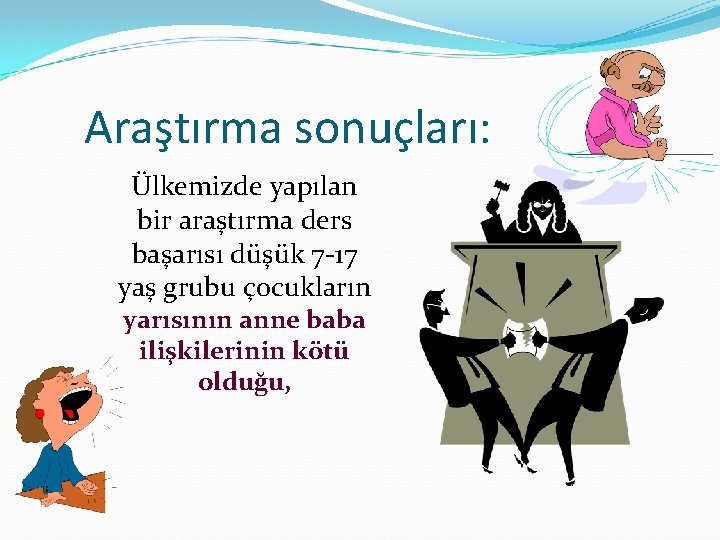 Araştırma sonuçları: Ülkemizde yapılan bir araştırma ders başarısı düşük 7 -17 yaş grubu çocukların