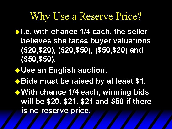 Why Use a Reserve Price? u I. e. with chance 1/4 each, the seller Why Use a Reserve Price? u I. e. with chance 1/4 each, the seller