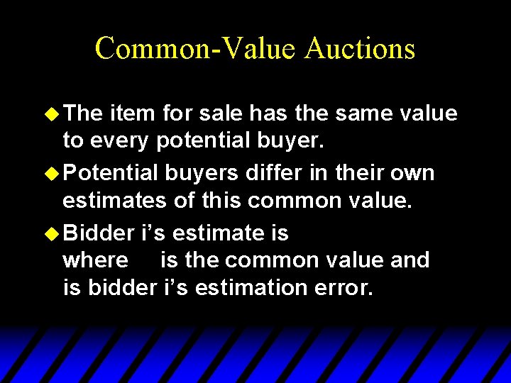 Common-Value Auctions u The item for sale has the same value to every potential