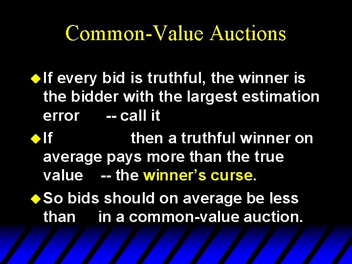 Common-Value Auctions u If every bid is truthful, the winner is the bidder with