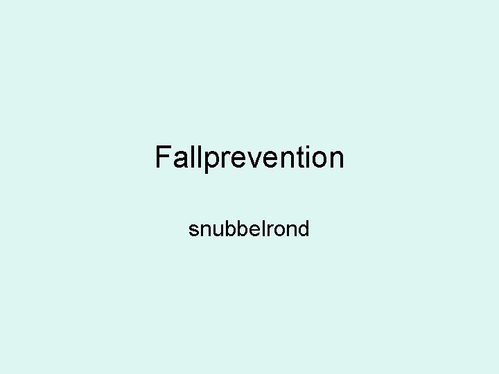 Fallprevention snubbelrond 