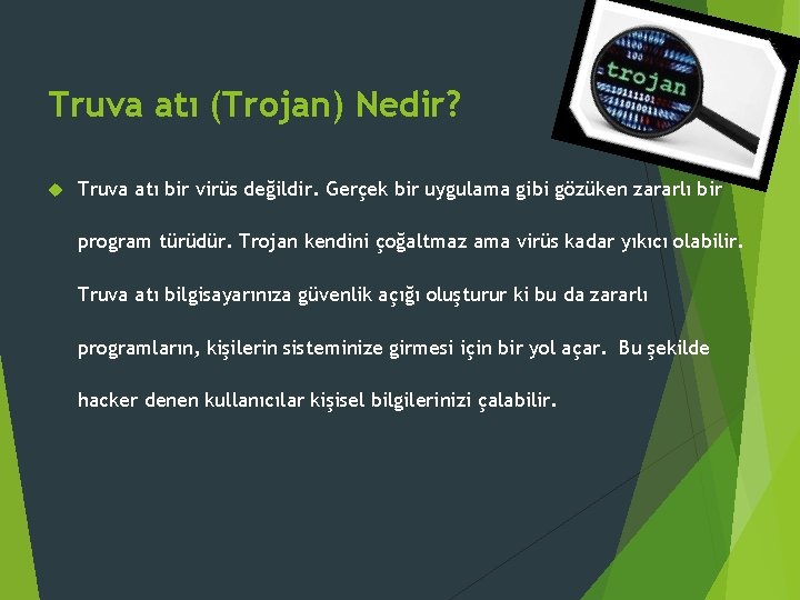 Truva atı (Trojan) Nedir? Truva atı bir virüs değildir. Gerçek bir uygulama gibi gözüken Truva atı (Trojan) Nedir? Truva atı bir virüs değildir. Gerçek bir uygulama gibi gözüken