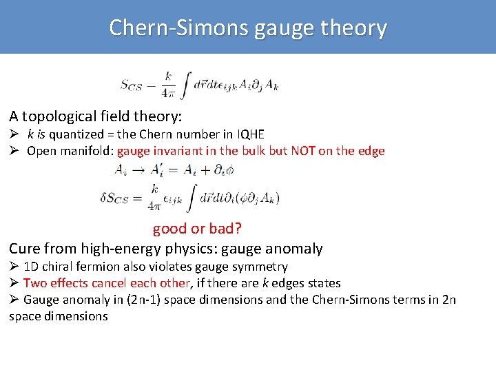 Chern-Simons gauge theory A topological field theory: Ø k is quantized = the Chern