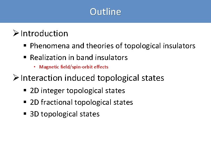 Outline Ø Introduction § Phenomena and theories of topological insulators § Realization in band