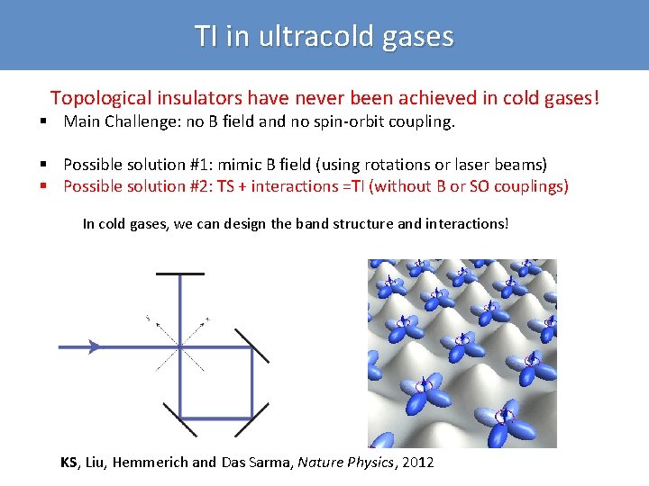 TI in ultracold gases Topological insulators have never been achieved in cold gases! §