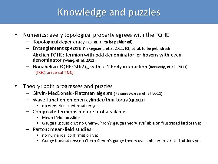 Knowledge and puzzles • Numerics: every topological property agrees with the FQHE – Topological